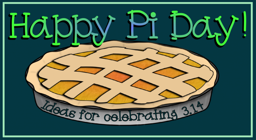 Pi Day Ideas For Celebrating 3 14 Math In The Middle